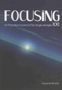 Focusing, un paradigma para la Psicología del siglo XXI.