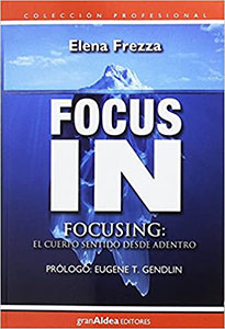 Focusing: El cuerpo sentido desde adentro