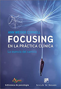 Focusing en la práctica clínica: la esencia del cambio